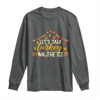 Funny Thanksgiving Ice Hockey Gift Long Sleeve Shirt Lets Talk Turkey On The Ice - Wonder Print Shop