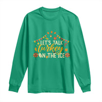 Funny Thanksgiving Ice Hockey Gift Long Sleeve Shirt Lets Talk Turkey On The Ice - Wonder Print Shop