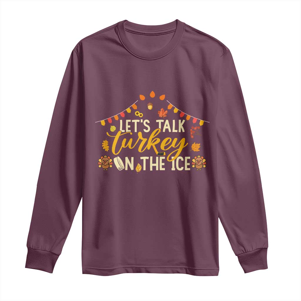 Funny Thanksgiving Ice Hockey Gift Long Sleeve Shirt Lets Talk Turkey On The Ice - Wonder Print Shop