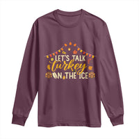 Funny Thanksgiving Ice Hockey Gift Long Sleeve Shirt Lets Talk Turkey On The Ice - Wonder Print Shop