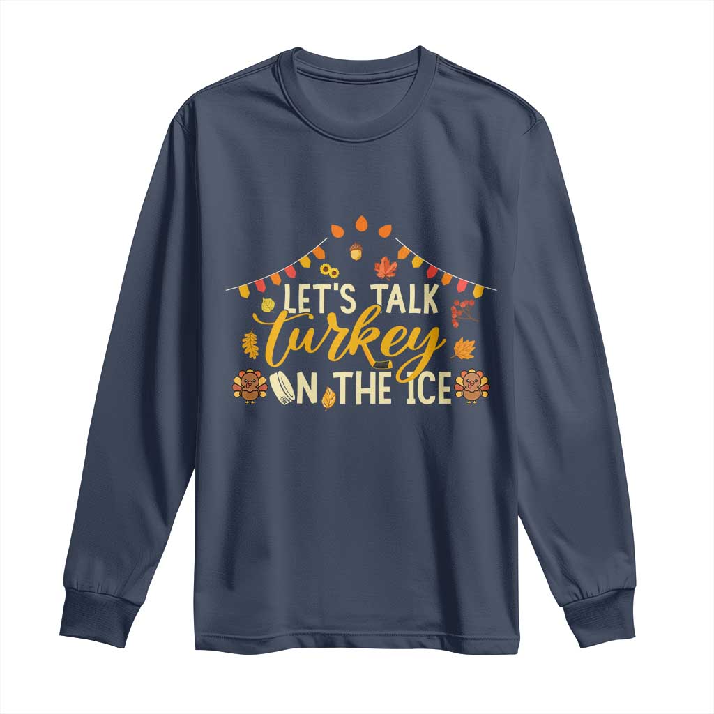 Funny Thanksgiving Ice Hockey Gift Long Sleeve Shirt Lets Talk Turkey On The Ice - Wonder Print Shop