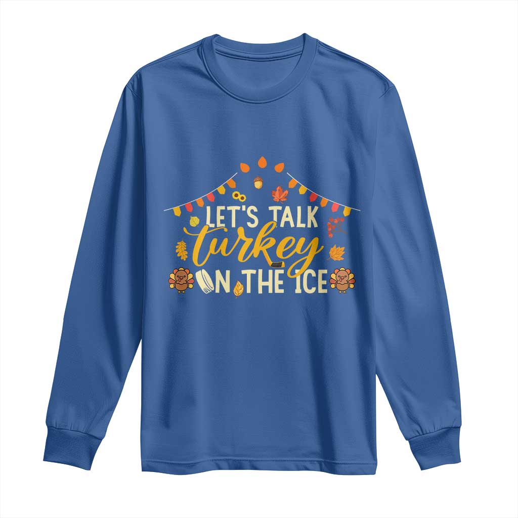 Funny Thanksgiving Ice Hockey Gift Long Sleeve Shirt Lets Talk Turkey On The Ice - Wonder Print Shop