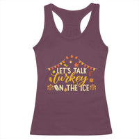 Funny Thanksgiving Ice Hockey Gift Racerback Tank Top Lets Talk Turkey On The Ice - Wonder Print Shop