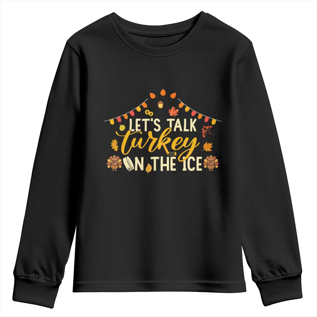Funny Thanksgiving Ice Hockey Gift Youth Sweatshirt Lets Talk Turkey On The Ice - Wonder Print Shop