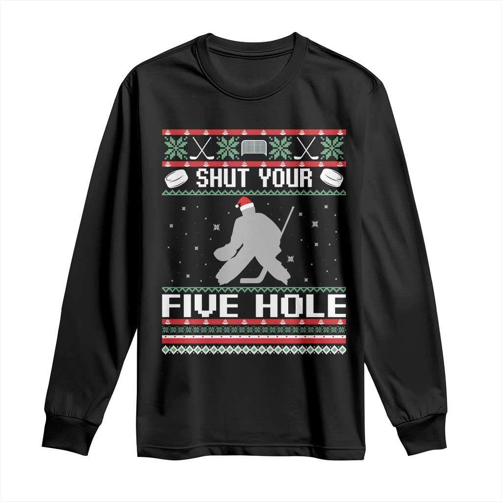 Funny Hockey Goalie Ugly Christmas Gift Long Sleeve Shirt Shut Your Five Hole - Wonder Print Shop