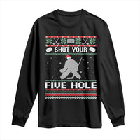 Funny Hockey Goalie Ugly Christmas Gift Long Sleeve Shirt Shut Your Five Hole - Wonder Print Shop
