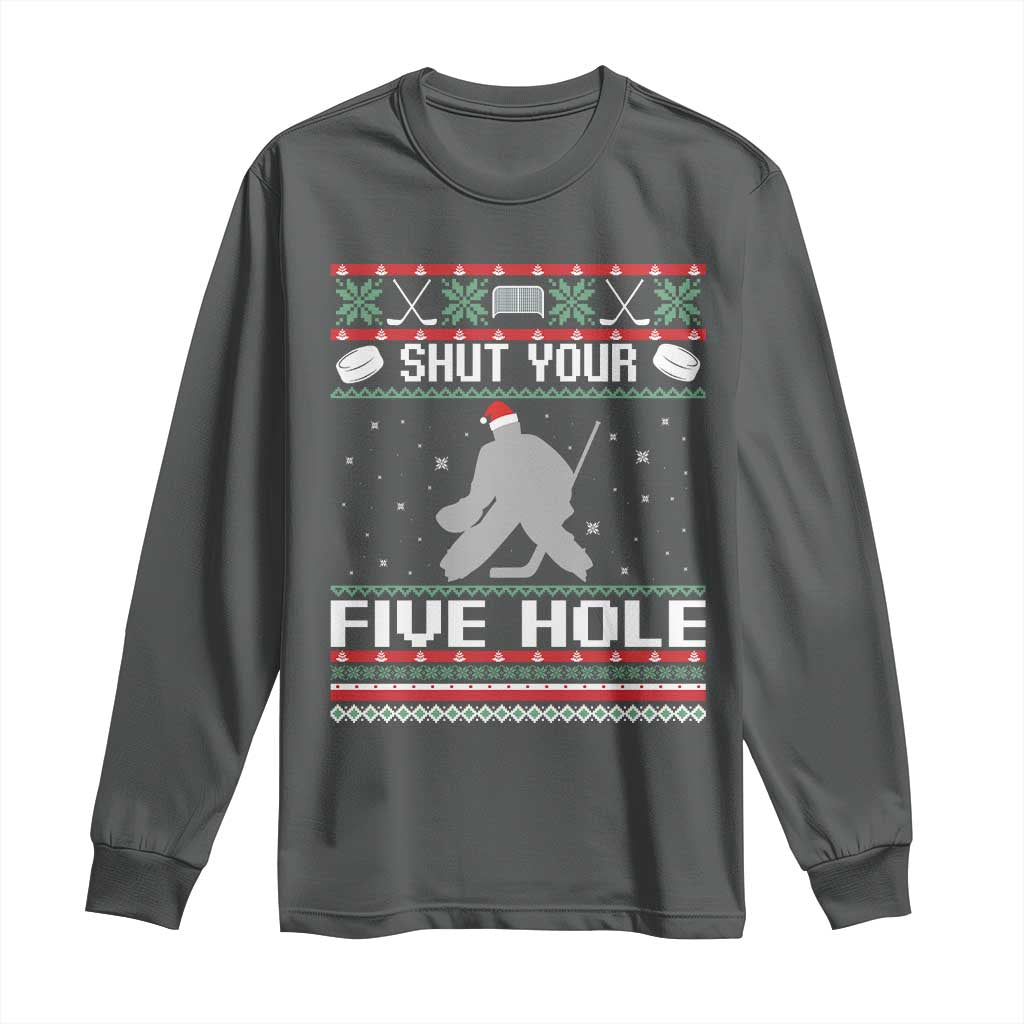Funny Hockey Goalie Ugly Christmas Gift Long Sleeve Shirt Shut Your Five Hole - Wonder Print Shop