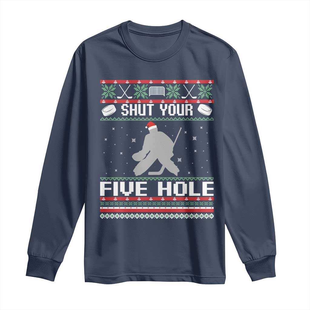 Funny Hockey Goalie Ugly Christmas Gift Long Sleeve Shirt Shut Your Five Hole - Wonder Print Shop