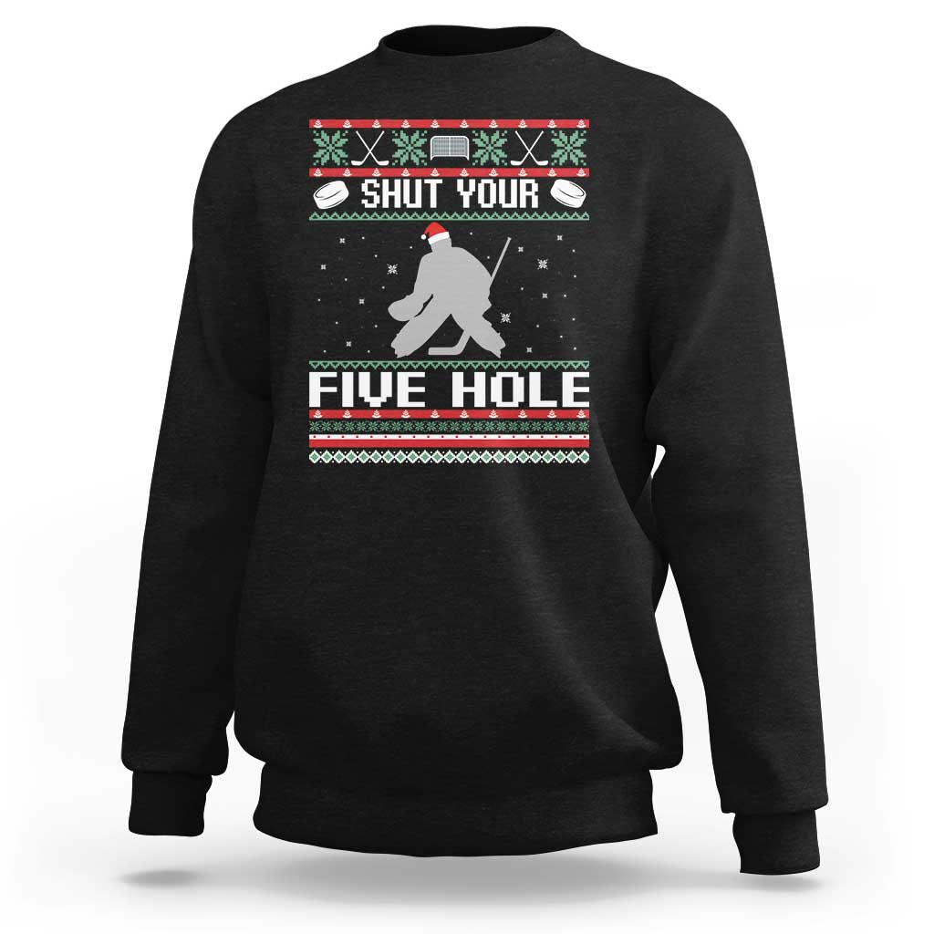 Funny Hockey Goalie Ugly Christmas Gift Sweatshirt Shut Your Five Hole - Wonder Print Shop