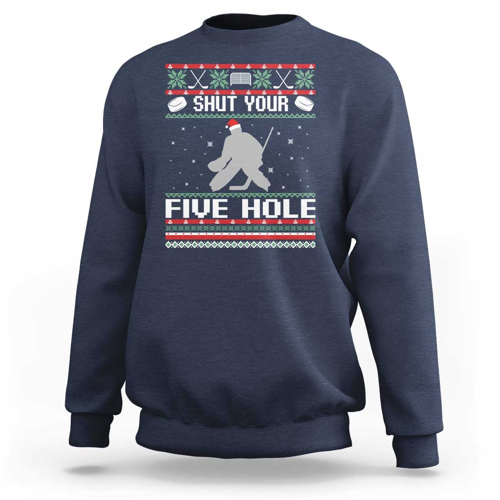 Funny Hockey Goalie Ugly Christmas Gift Sweatshirt Shut Your Five Hole - Wonder Print Shop
