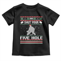 Funny Hockey Goalie Ugly Christmas Gift Toddler T Shirt Shut Your Five Hole - Wonder Print Shop