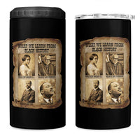What We Learn From Black History 4 in 1 Can Cooler Tumbler Iconic African American Figures - Wonder Print Shop