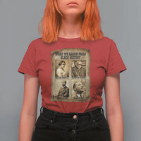 What We Learn From Black History T Shirt For Women Iconic African American Figures - Wonder Print Shop