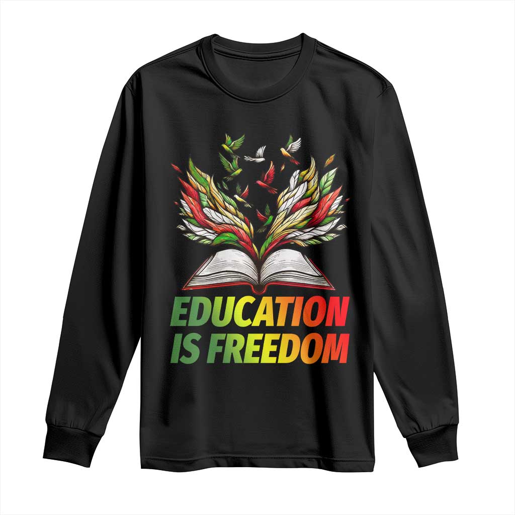 Education Is Freedom Long Sleeve Shirt Inspirational Black Teacher Gift - Wonder Print Shop