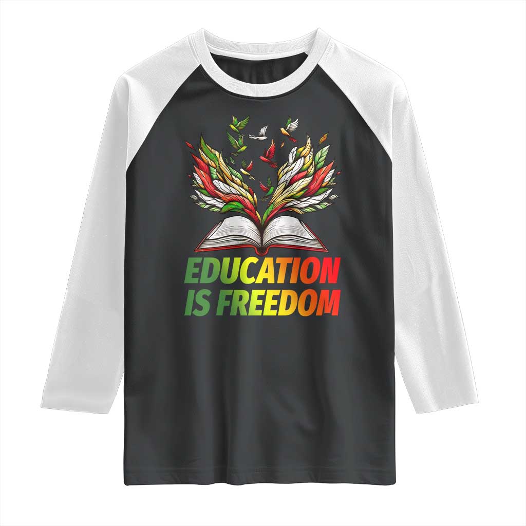 Education Is Freedom Raglan Shirt Inspirational Black Teacher Gift - Wonder Print Shop