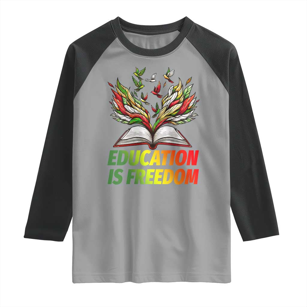 Education Is Freedom Raglan Shirt Inspirational Black Teacher Gift - Wonder Print Shop