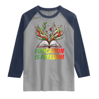 Education Is Freedom Raglan Shirt Inspirational Black Teacher Gift - Wonder Print Shop