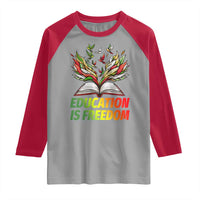 Education Is Freedom Raglan Shirt Inspirational Black Teacher Gift - Wonder Print Shop