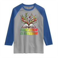 Education Is Freedom Raglan Shirt Inspirational Black Teacher Gift - Wonder Print Shop