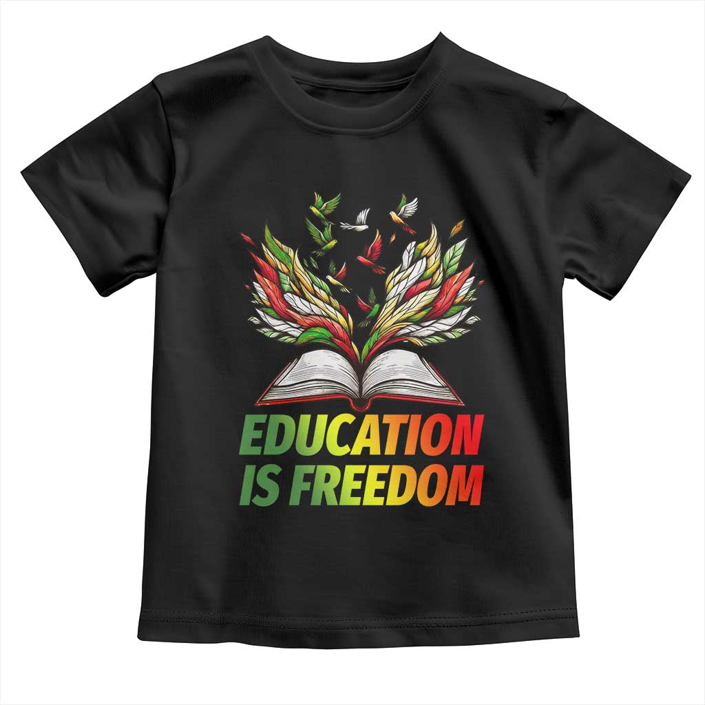 Education Is Freedom Toddler T Shirt Inspirational Black Teacher Gift - Wonder Print Shop