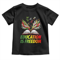 Education Is Freedom Toddler T Shirt Inspirational Black Teacher Gift - Wonder Print Shop