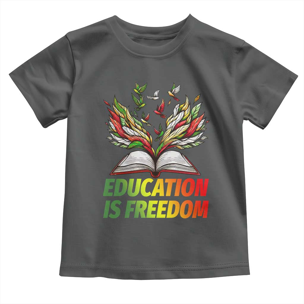 Education Is Freedom Toddler T Shirt Inspirational Black Teacher Gift - Wonder Print Shop