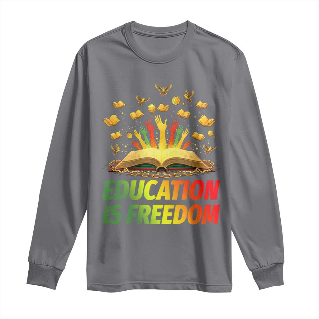 Education Is Freedom Long Sleeve Shirt Black Education Teacher Gift - Wonder Print Shop