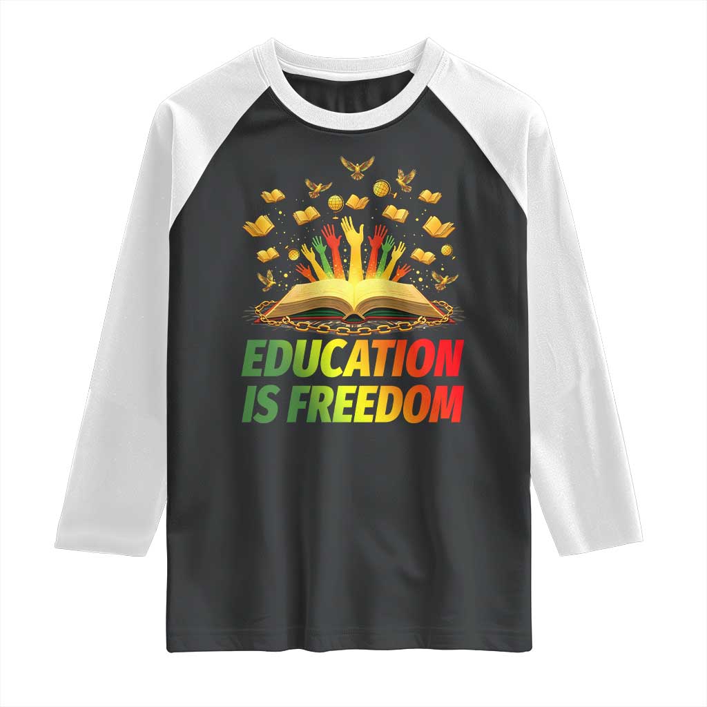 Education Is Freedom Raglan Shirt Black Education Teacher Gift - Wonder Print Shop