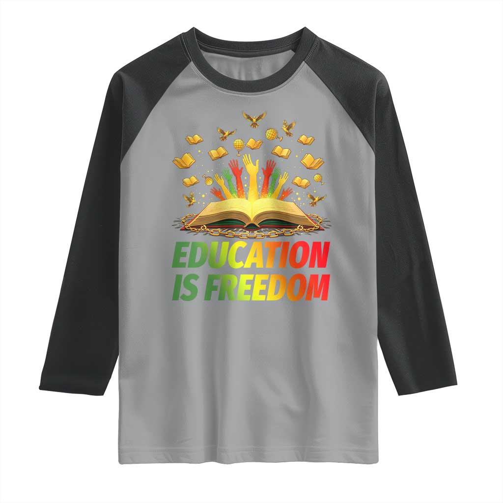 Education Is Freedom Raglan Shirt Black Education Teacher Gift - Wonder Print Shop