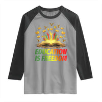 Education Is Freedom Raglan Shirt Black Education Teacher Gift - Wonder Print Shop
