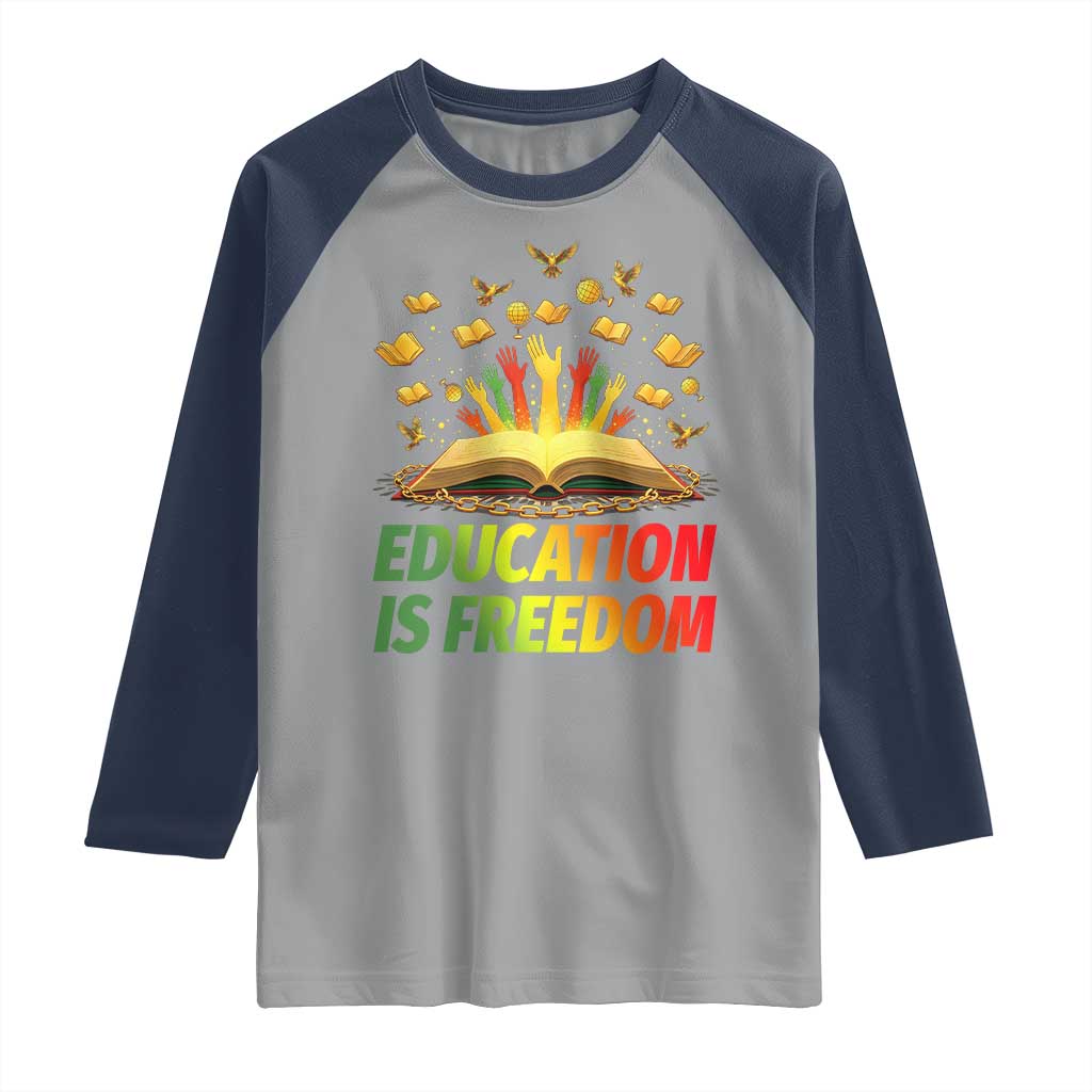 Education Is Freedom Raglan Shirt Black Education Teacher Gift - Wonder Print Shop