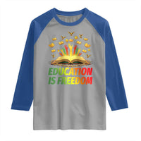 Education Is Freedom Raglan Shirt Black Education Teacher Gift - Wonder Print Shop