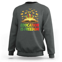 Education Is Freedom Sweatshirt Black Education Teacher Gift - Wonder Print Shop