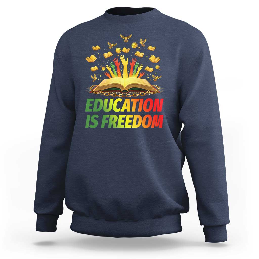 Education Is Freedom Sweatshirt Black Education Teacher Gift - Wonder Print Shop