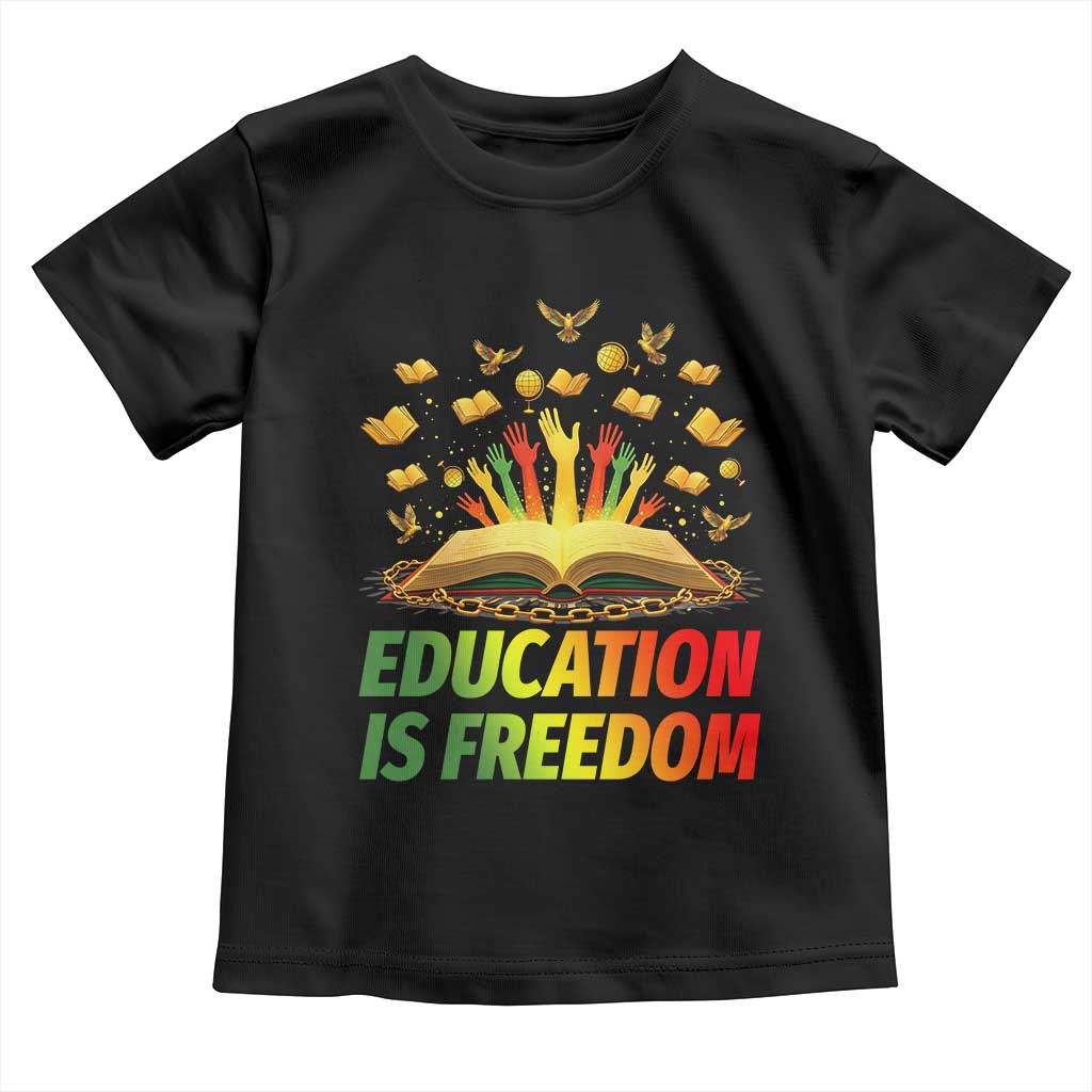 Education Is Freedom Toddler T Shirt Black Education Teacher Gift - Wonder Print Shop