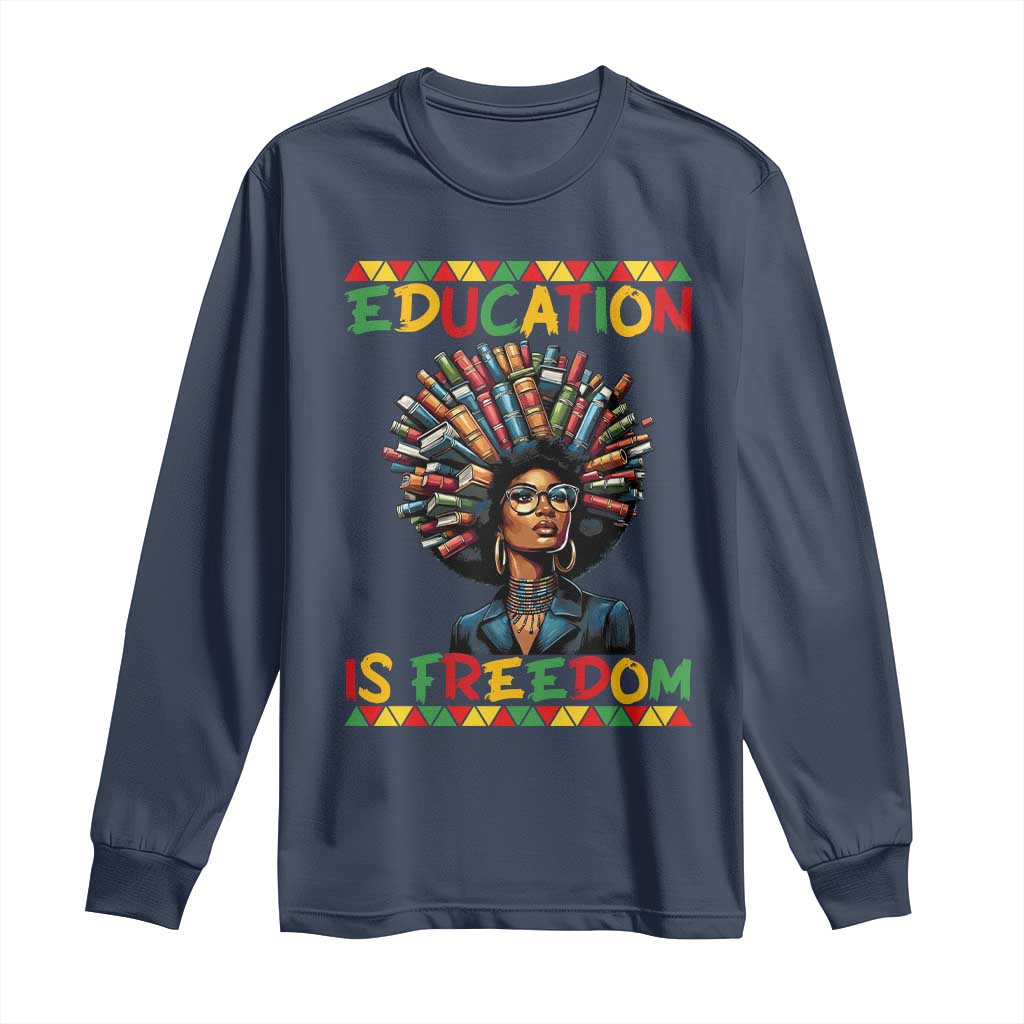 Education Is Freedom Long Sleeve Shirt Black History Month Gift For Teachers - Wonder Print Shop