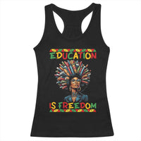 Education Is Freedom Racerback Tank Top Black History Month Gift For Teachers - Wonder Print Shop