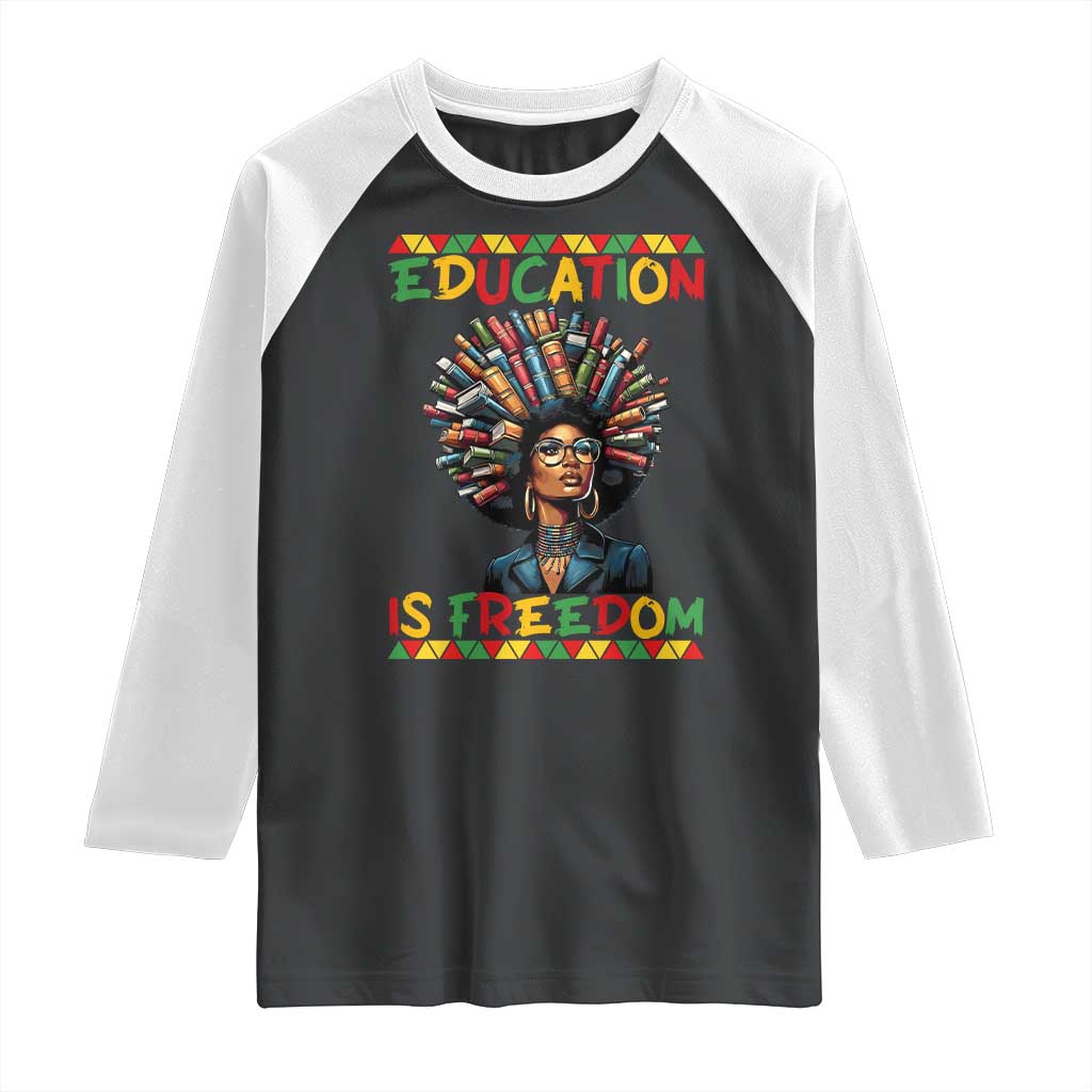 Education Is Freedom Raglan Shirt Black History Month Gift For Teachers - Wonder Print Shop