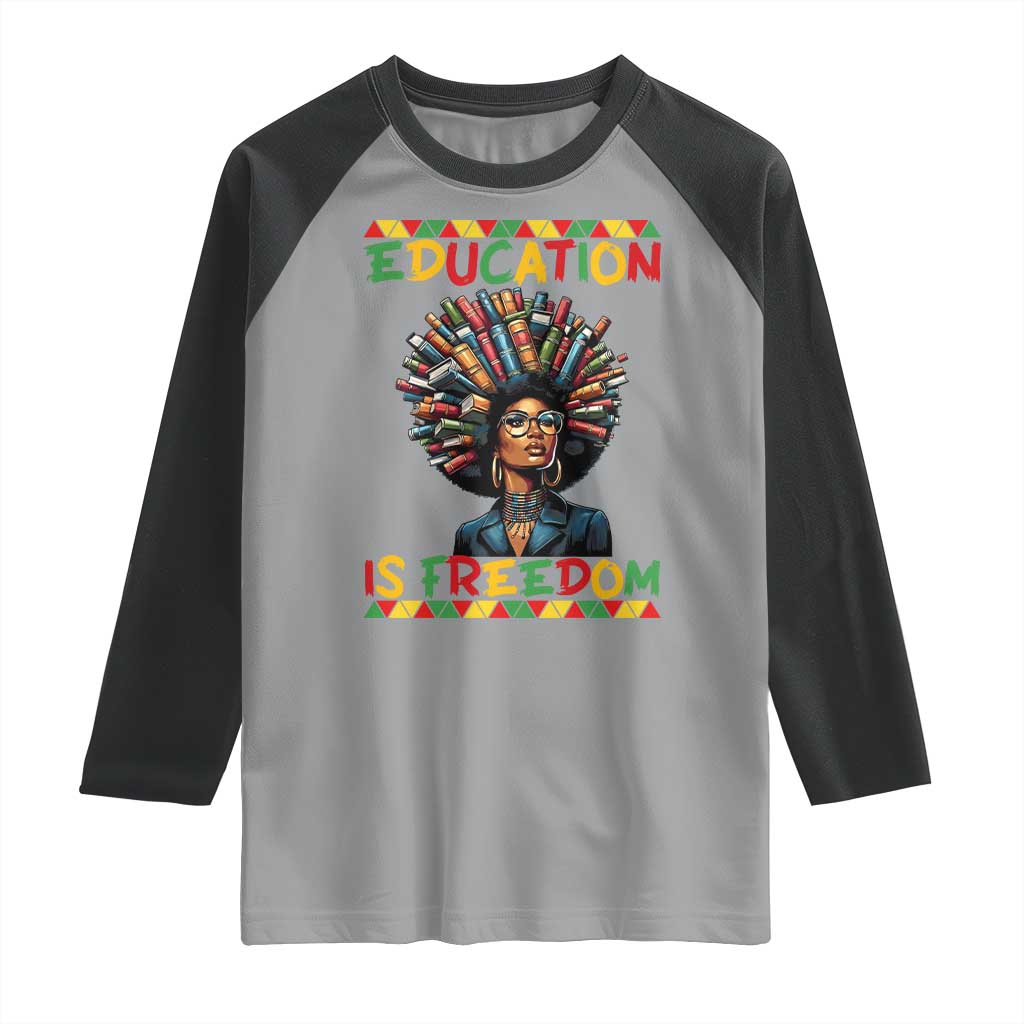 Education Is Freedom Raglan Shirt Black History Month Gift For Teachers - Wonder Print Shop