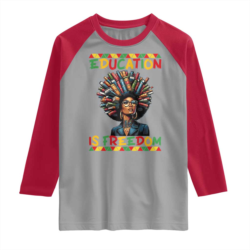 Education Is Freedom Raglan Shirt Black History Month Gift For Teachers - Wonder Print Shop