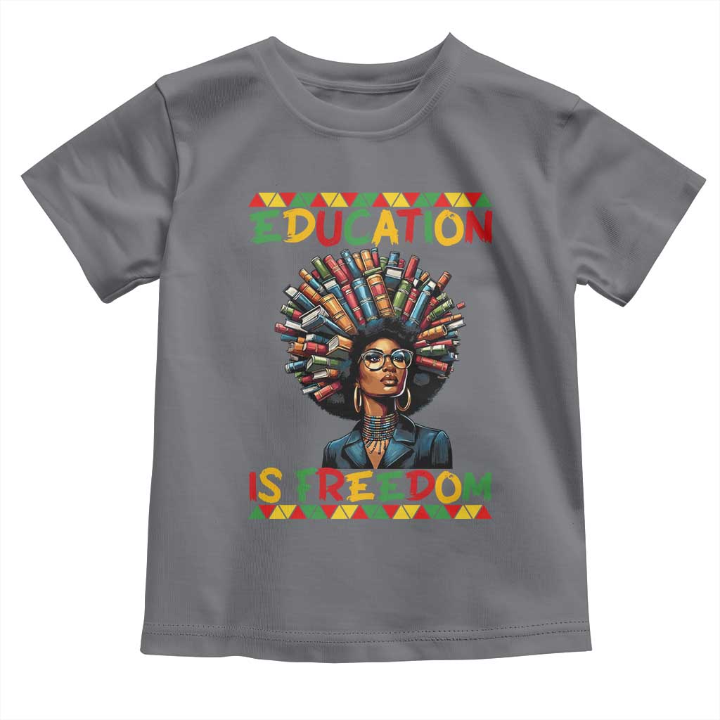 Education Is Freedom Toddler T Shirt Black History Month Gift For Teachers - Wonder Print Shop