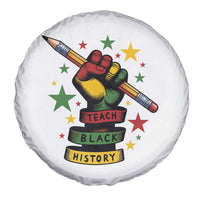 Teach Black History Education Pride Spare Tire Cover Black History Month - Wonder Print Shop