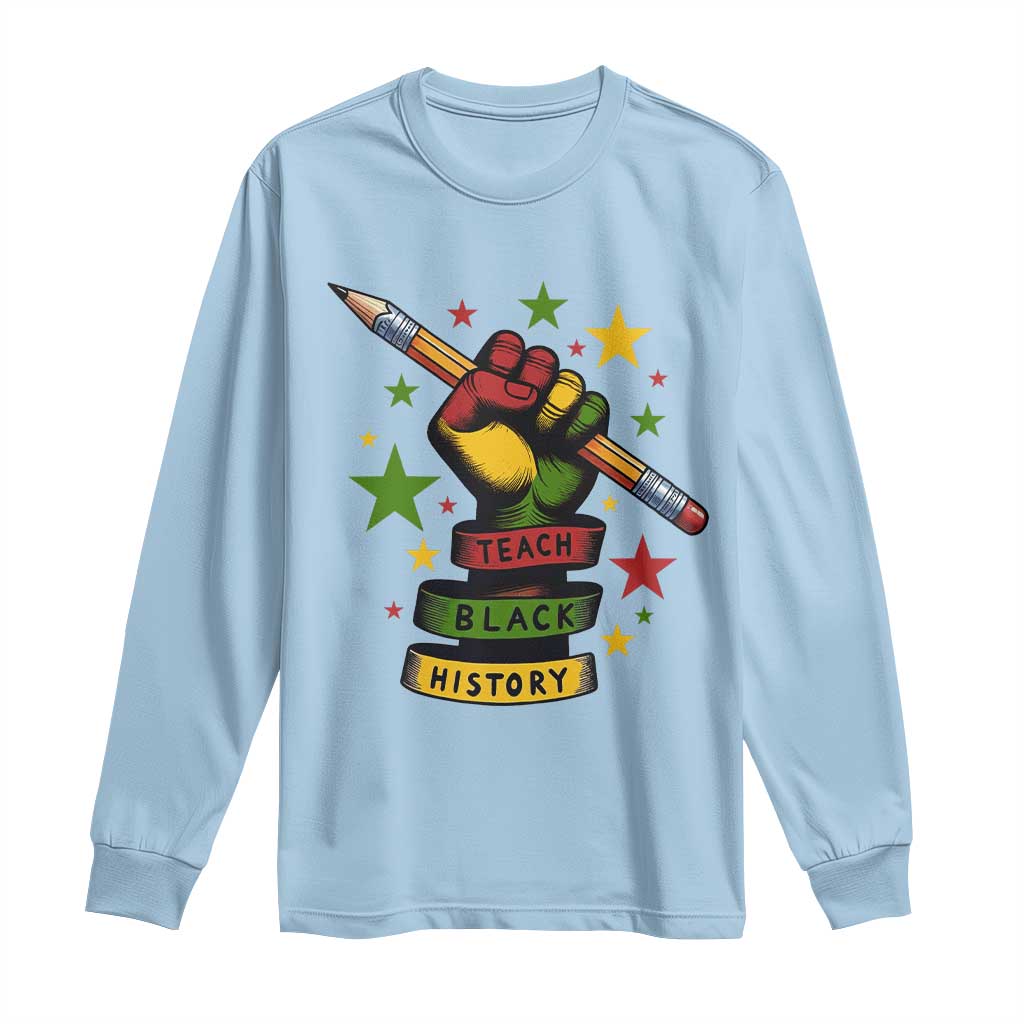 Teach Black History Education Pride Long Sleeve Shirt Black History Month - Wonder Print Shop