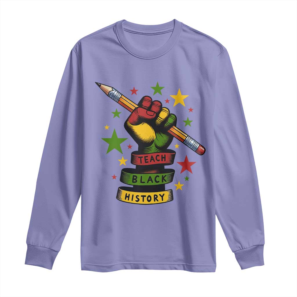 Teach Black History Education Pride Long Sleeve Shirt Black History Month - Wonder Print Shop