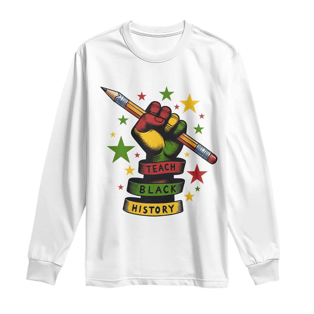 Teach Black History Education Pride Long Sleeve Shirt Black History Month - Wonder Print Shop