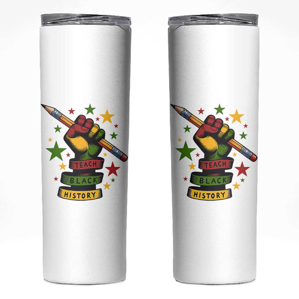 Teach Black History Education Pride Skinny Tumbler Black History Month - Wonder Print Shop