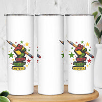 Teach Black History Education Pride Skinny Tumbler Black History Month - Wonder Print Shop