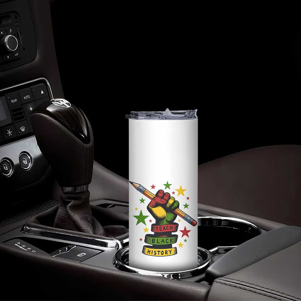Teach Black History Education Pride Skinny Tumbler Black History Month - Wonder Print Shop