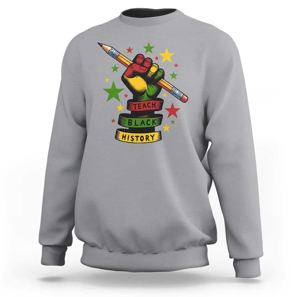 Teach Black History Education Pride Sweatshirt Black History Month - Wonder Print Shop