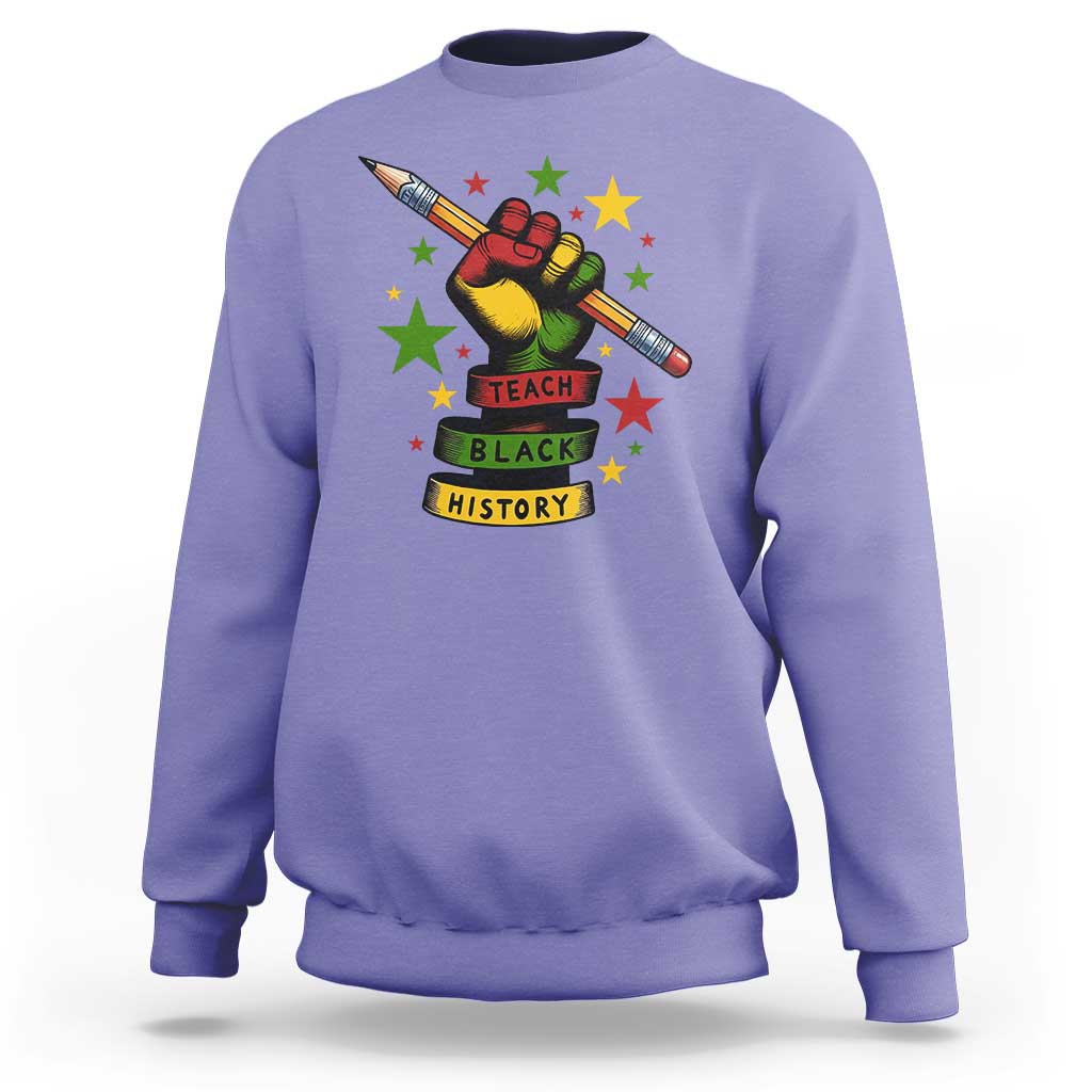 Teach Black History Education Pride Sweatshirt Black History Month - Wonder Print Shop